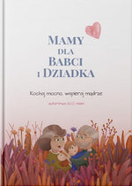 Mamy dla Babci i Dziadka - Kochaj mocno, wspieraj mądrze - Wydawnictwo Mamy dla Mamy